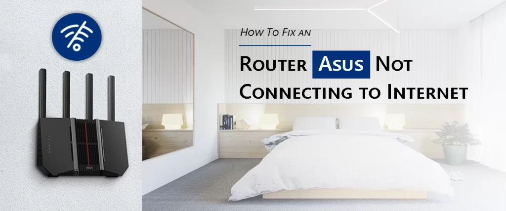 How to Fix an Router ASUS Not Connecting to Internet?
