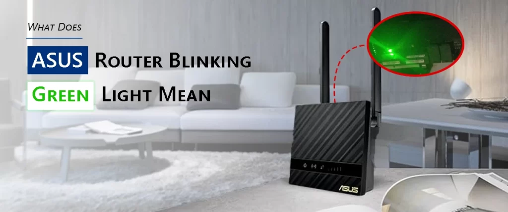 What Does ASUS Router Blinking Green Light Mean?